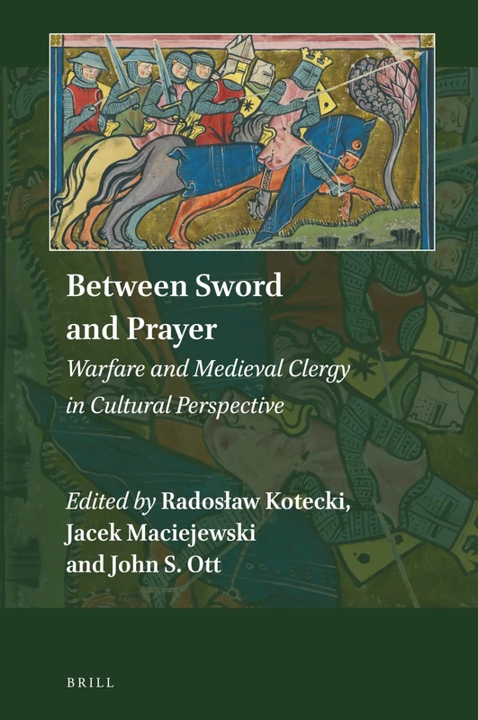 Brill - Between Sword and Prayer: Warfare and Medieval Clergy