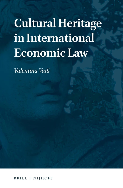 Cultural Heritage in International Economic Law - Martinus Nijhoff