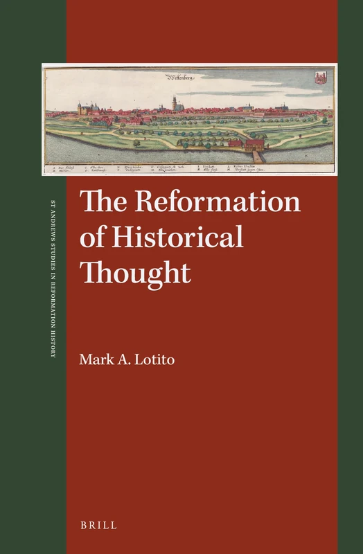 Brill - The Reformation of Historical Thought: 16 (History)