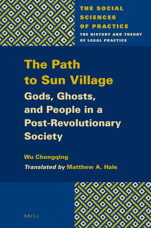 The Path to Sun Village: Gods, Ghosts, and People in a Post-Revolutionary Society: 4 (The Social Sciences of Practice, 4) - Image 1