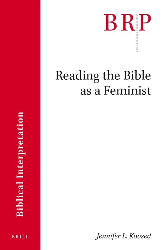 Reading the Bible as a Feminist (Brill Research Perspectives in Biblical Interpretation)