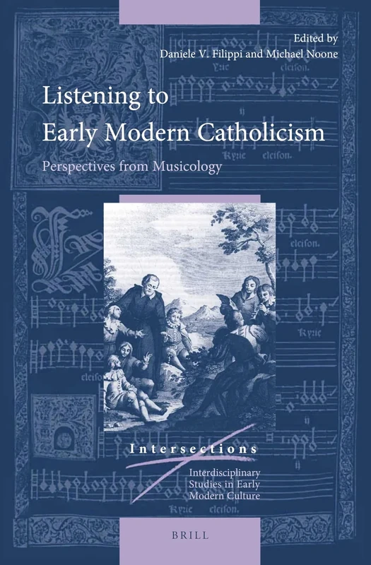 Listening to Early Modern Catholicism: Perspectives from Musicology: 49 (Intersections, 49)