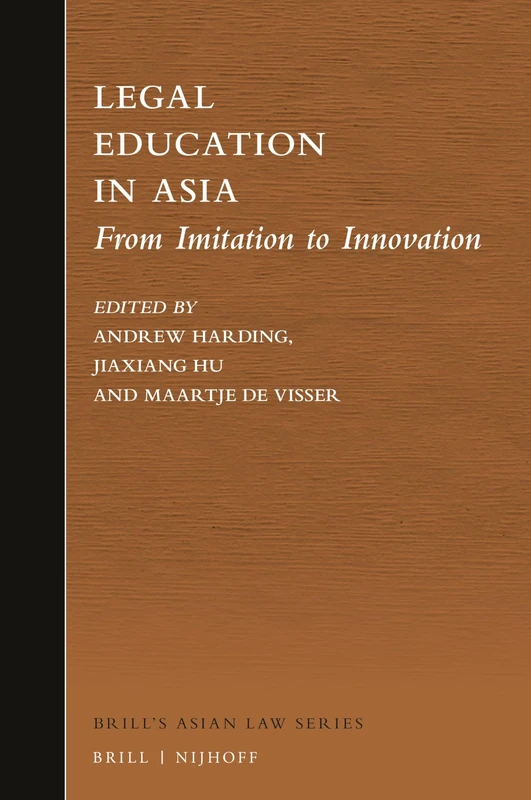 Legal Education In Asia: From Imitation To Innovation: 6 (Brill's Asian Law Series, 6)