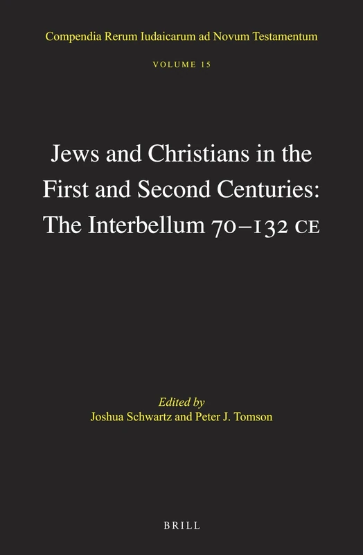 Jews and Christians in the First and Second Centuries: The Interbellum 70132 CE: 15 (Compendia Rerum Iudaicarum ad Novum Testamentum, 15)
