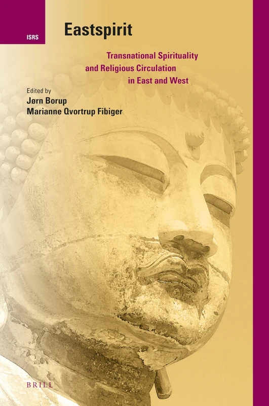Eastspirit: Transnational Spirituality and Religious Circulation in East and West: 29 (International Studies in Religion and Society, 29)