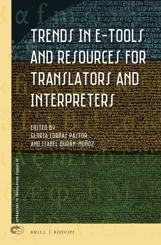 Trends in E-Tools and Resources for Translators and Interpreters: 45 (Approaches to Translation Studies, 45)