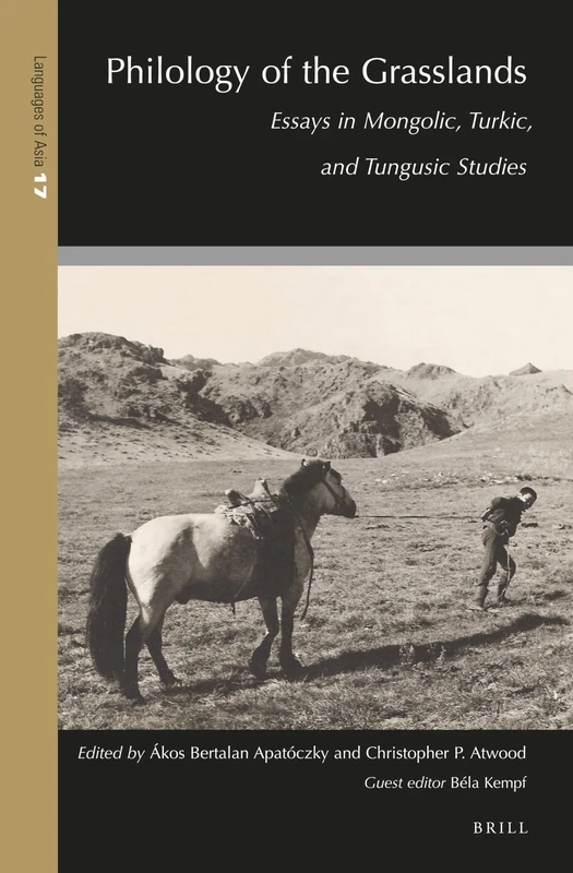 Philology of the Grasslands: Essays in Mongolic, Turkic, and Tungusic Studies: 17 (Languages of Asia, 17)
