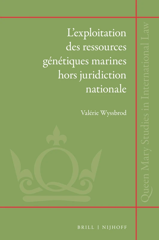 Lexploitation des ressources génétiques marines hors juridiction nationale: 28 (Queen Mary Studies in International Law, 28)