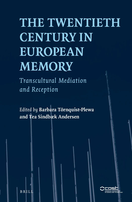 The Twentieth Century in European Memory: Transcultural Mediation and Reception: 34 (European Studies, 34)