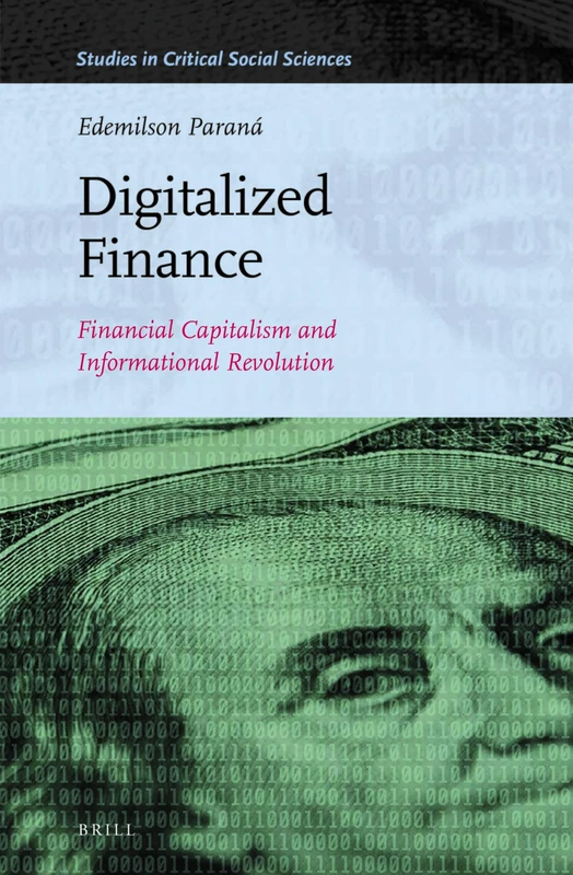 Digitalized Finance: Financial Capitalism and Informational Revolution: 127 (Studies in Critical Social Sciences, 127)