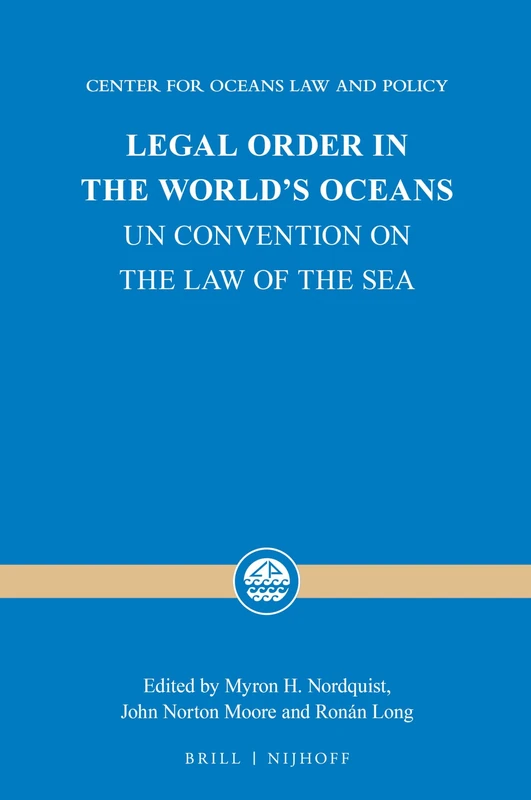Legal Order in the World's Oceans: UN Convention on the Law of the Sea: 21 (Center for Oceans Law and Policy, 21)