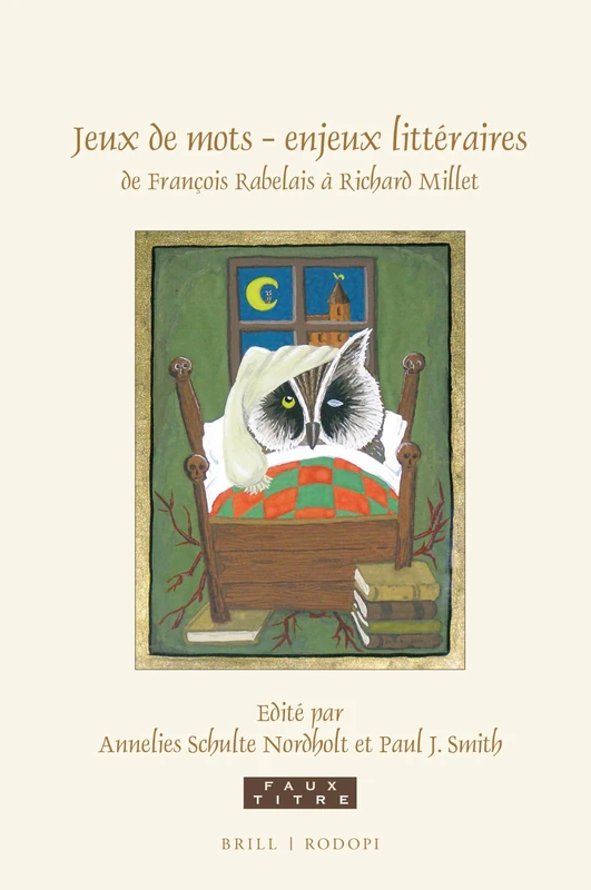 Jeux de mots enjeux littéraires, de François Rabelais à Richard Millet: Essais en hommage à Sjef Houppermans: 418 (Faux Titre, 418)