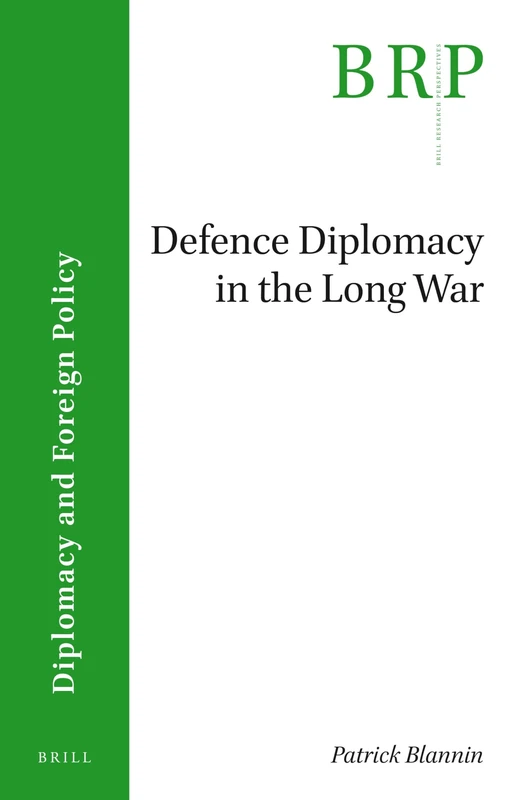 Defence Diplomacy in the Long War (Brill Research Perspectives in Diplomacy and Foreign Policy)
