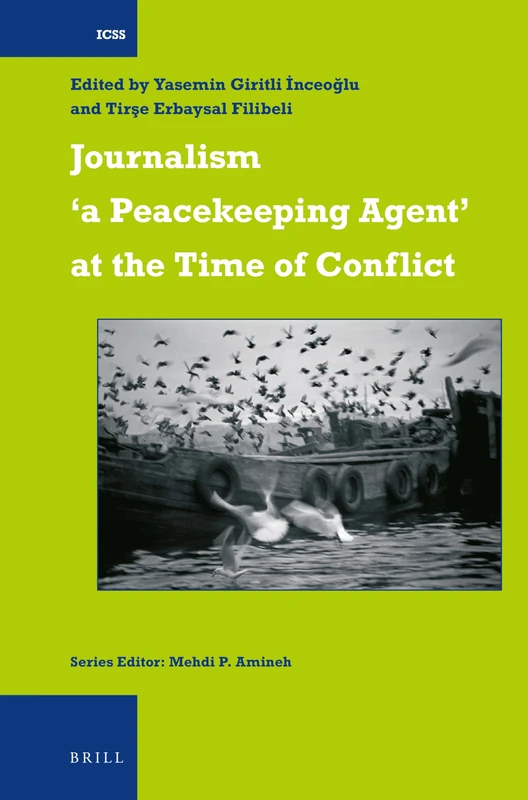 Journalism a Peacekeeping Agent at the Time of Conflict: 40 (International Comparative Social Studies, 40)