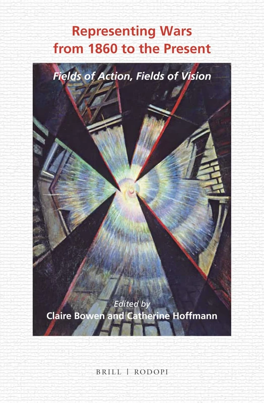 Representing Wars from 1860 to the Present: Fields of Action, Fields of Vision: 85 (Textxet: Studies in Comparative Literature, 85)