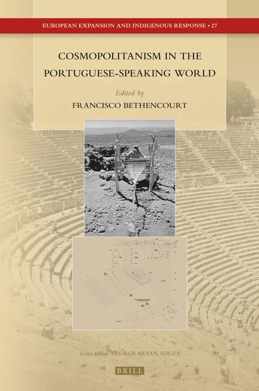 Cosmopolitanism in the Portuguese-Speaking World: 27 (European Expansion and Indigenous Response, 27)