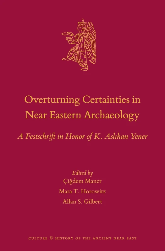 Brill Overturning Certainties in Near Eastern Archaeology