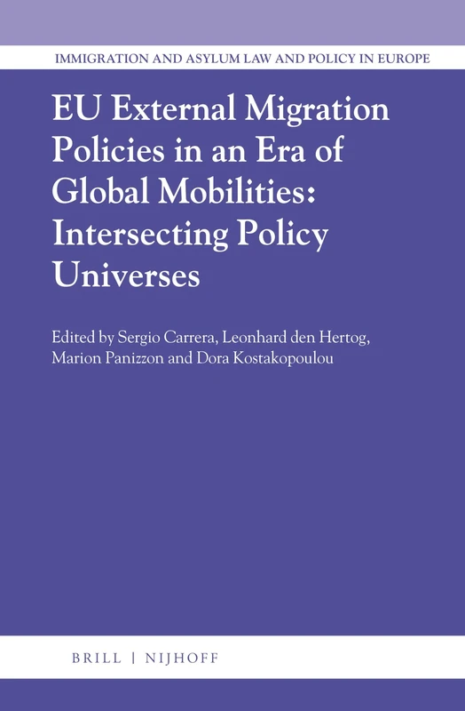 EU External Migration Policies in an Era of Global Mobilities: Intersecting Policy Universes: 44 (Immigration and Asylum Law and Policy in Europe, 44)