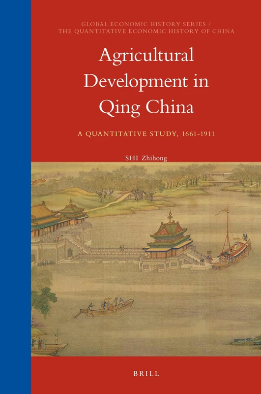 Agricultural Development in Qing China: A Quantitative Study, 1661-1911: 14/3 (The Quantitative Economic History of China, 14/3)