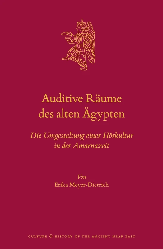 Auditive Räume des alten Ägypten: Die Umgestaltung einer Hörkultur in der Amarnazeit: 92 (Culture and History of the Ancient Near East, 92) - Image 1