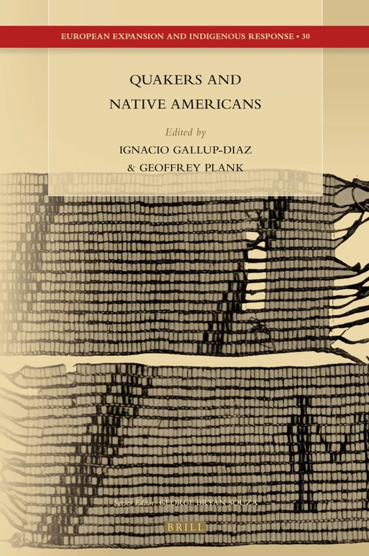 Quakers and Native American: 30 (European Expansion and Indigenous Response, 30)