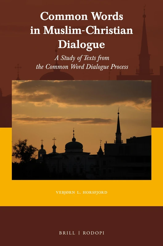Common Words in Muslim-Christian Dialogue: A study of texts from the Common Word dialogue process: 57 (Currents of Encounter, 57) - Image 1