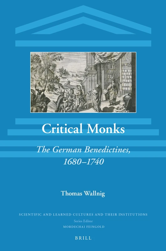 Brill - Critical Monks: The German Benedictines, 1680-1740