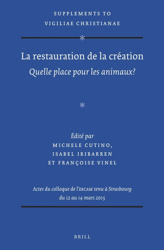La restauration de la création: Quelle place pour les animaux?: 145 (Vigiliae Christianae, Supplements, 145)