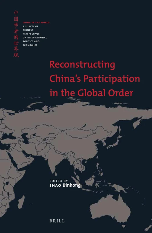 Reconstructing Chinas Participation in the Global Order: 5 (China in the World, 5)