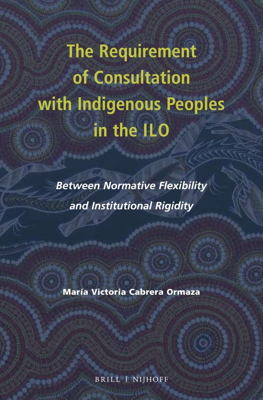 The Requirement of Consultation with Indigenous Peoples in the ILO: Between Normative Flexibility and Institutional Rigidity - Image 1