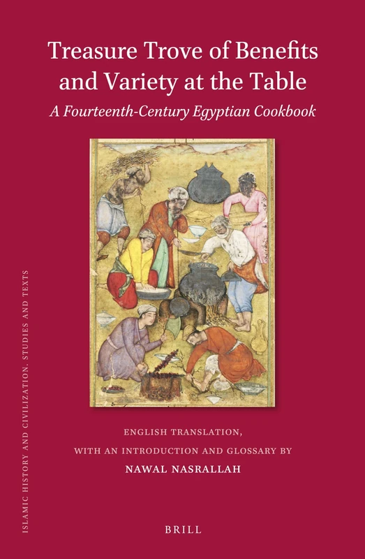 Treasure Trove of Benefits and Variety at the Table: A Fourteenth-Century Egyptian Cookbook: English Translation, with an Introduction and Glossary: 148 (Food in the Middle East Paperback Set)