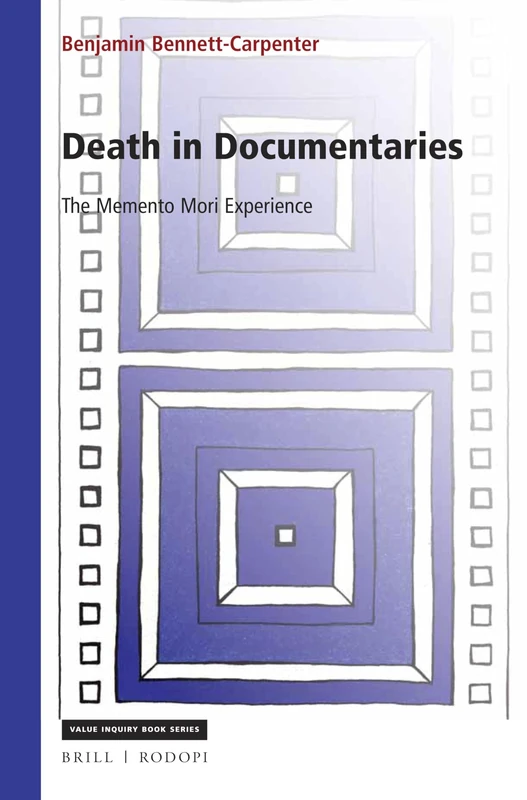 Death in Documentaries: The Memento Mori Experience: 306 (Philosophy of Film, 306)
