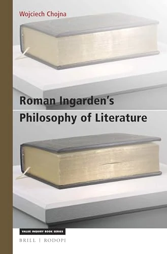 Roman Ingardens Philosophy of Literature: A Phenomenological Account: 313 (Philosophy, Literature, and Politics, 313) - Image 1