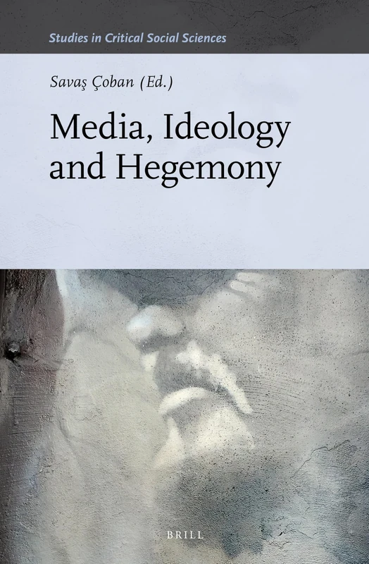 Media, Ideology and Hegemony: 122 (Studies in Critical Social Sciences, 122)