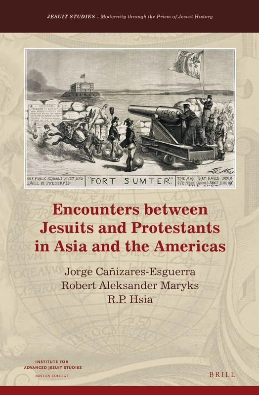 Encounters between Jesuits and Protestants in Asia and the Americas: 14 (Jesuit Studies, 14)