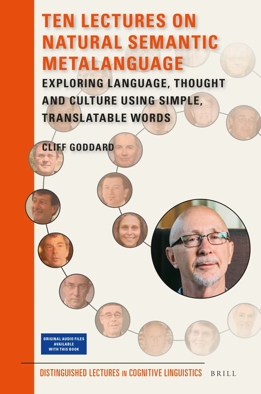 Ten Lectures on Natural Semantic MetaLanguage: Exploring language, thought and culture using simple, translatable words: 21 (Distinguished Lectures in Cognitive Linguistics, 21)