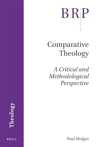 Comparative Theology: A Critical and Methodological Perspective (Brill Research Perspectives in Theology)