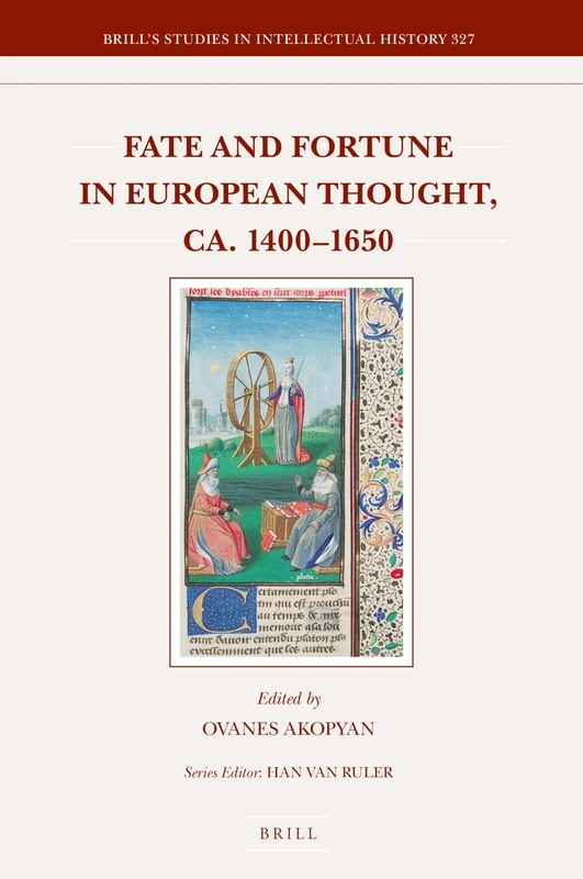 Fate and Fortune in European Thought, ca. 1400-1650: 327 (Brill's Studies in Intellectual History, 327)