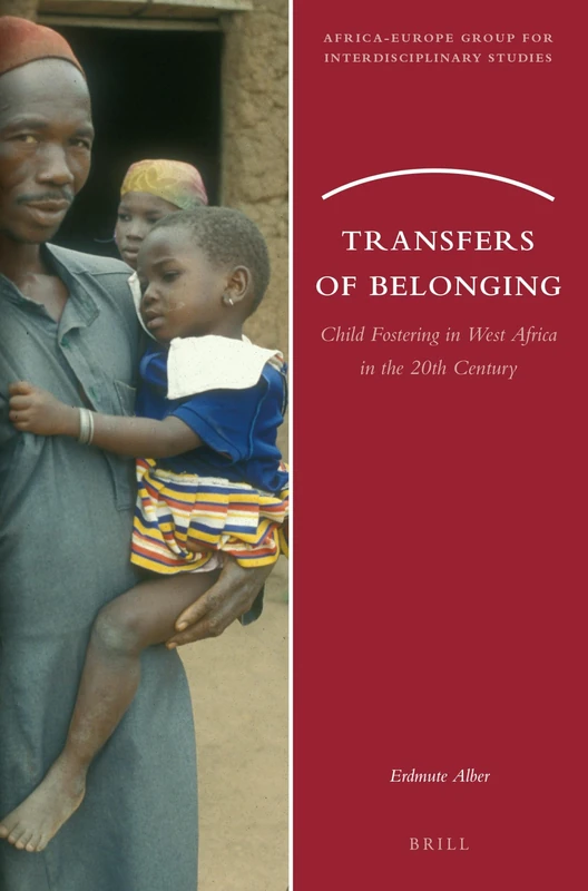 Transfers of Belonging: Child Fostering in West Africa in the 20th Century: 19 (Africa-Europe Group for Interdisciplinary Studies, 19) - Image 1