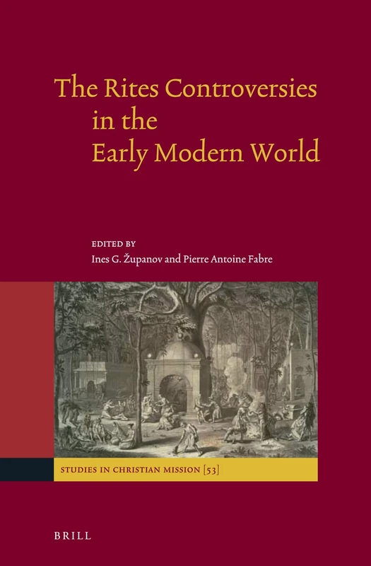 The Rites Controversies in the Early Modern World: 53 (Studies in Christian Mission, 53)