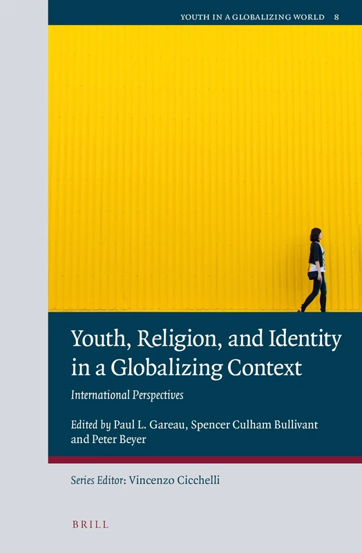 Youth, Religion, and Identity in a Globalizing Context: International Perspectives: 8 (Youth in a Globalizing World, 8)