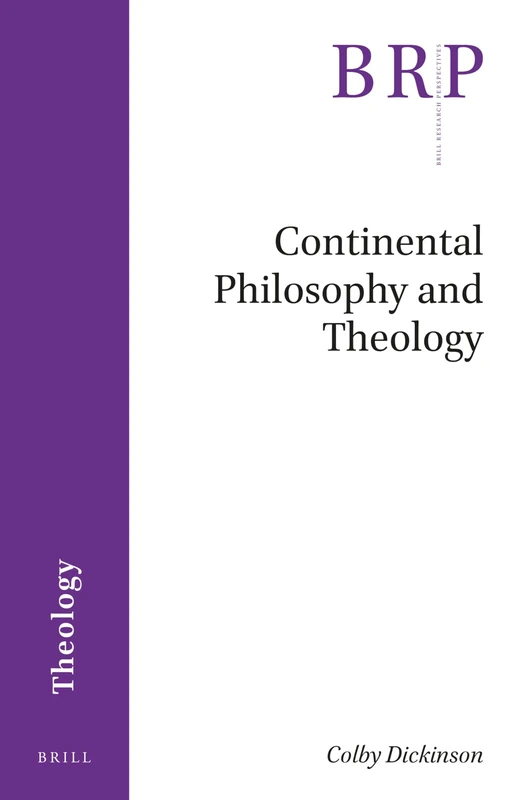 Continental Philosophy and Theology (Brill Research Perspectives in Theology)