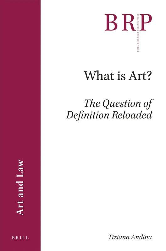 What is Art?: The Question of Definition Reloaded (Brill Research Perspectives in Art and Law)