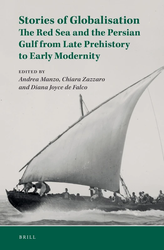 Stories of Globalization: The Red Sea and the Persian Gulf from Late Prehistory to Early Modernity: Selected Papers of Red Sea Project VII