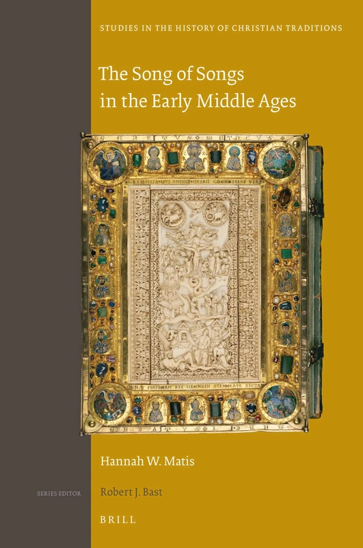 The Song of Songs in the Early Middle Ages: 191 (Studies in the History of Christian Traditions, 191)
