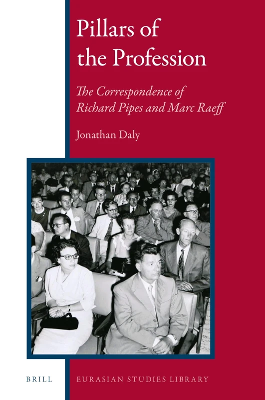 Pillars of the Profession: The Correspondence of Richard Pipes and Marc Raeff: 12 (Eurasian Studies Library, 12) - Image 1