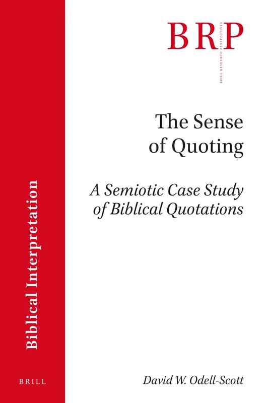 The Sense of Quoting: A Semiotic Case Study of Biblical Quotations (Brill Research Perspectives in Biblical Interpretation)