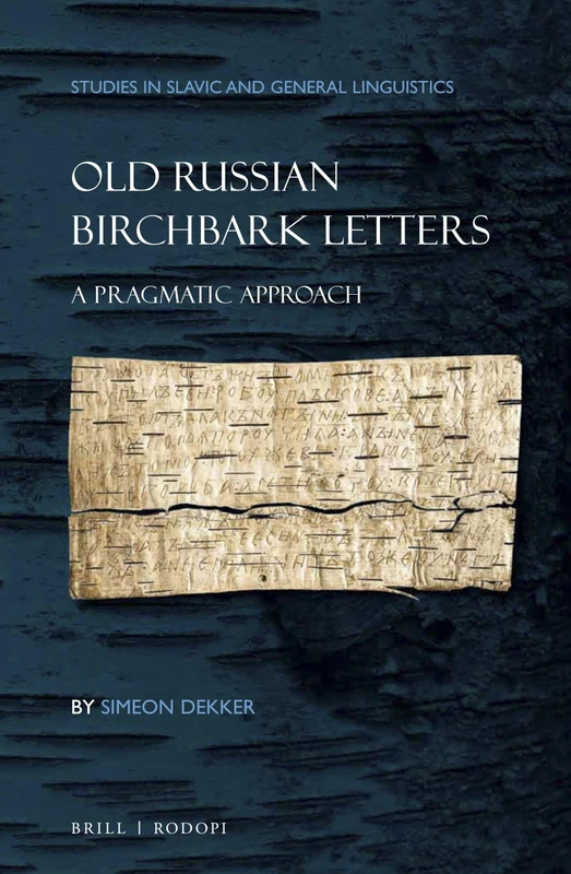 Old Russian Birchbark Letters: A Pragmatic Approach: 42 (Studies in Slavic and General Linguistics, 42) - Image 1