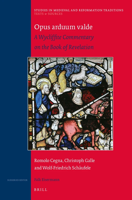 Opus arduum valde: A Wycliffite Commentary on the Book of Revelation: 227 (Texts and Sources)