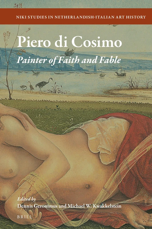Piero di Cosimo: Painter of Faith and Fable: 12 (NIKI Studies in Netherlandish-Italian Art History, 12)